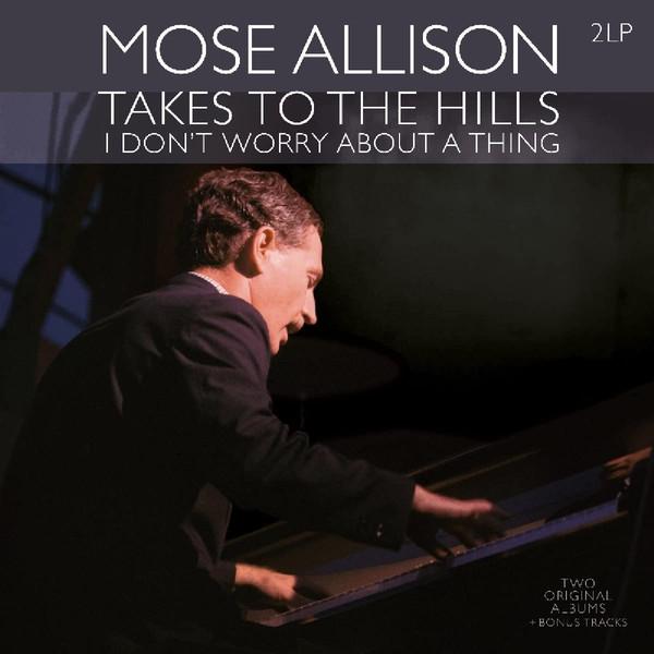 Mose Allison, Takes To The Hills - I Don't Worry About A Thing