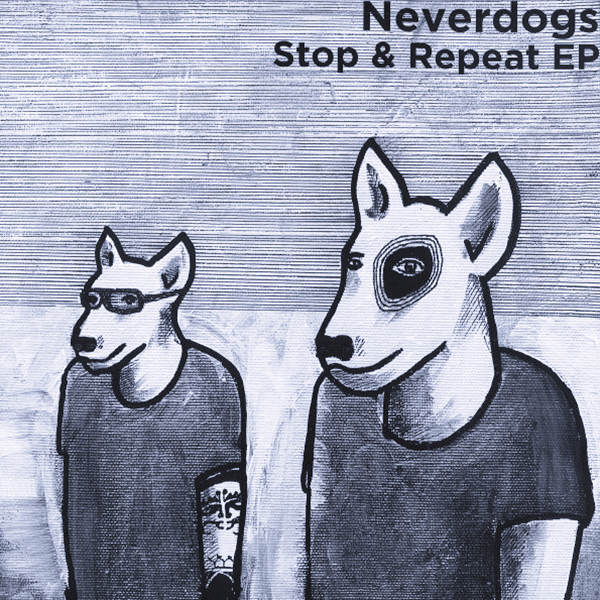 Neverdogs, Stop & Repeat EP