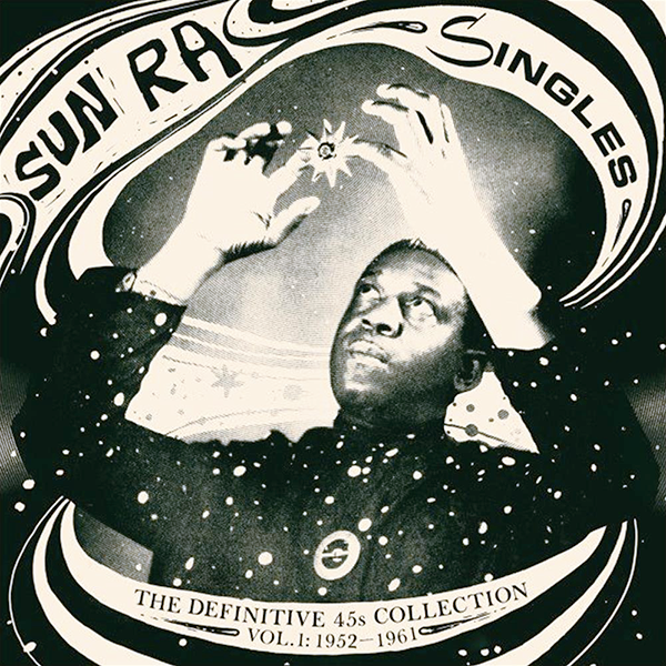 SUN RA, Singles Volume 1: The Definitive 45s Collection 1952-1961