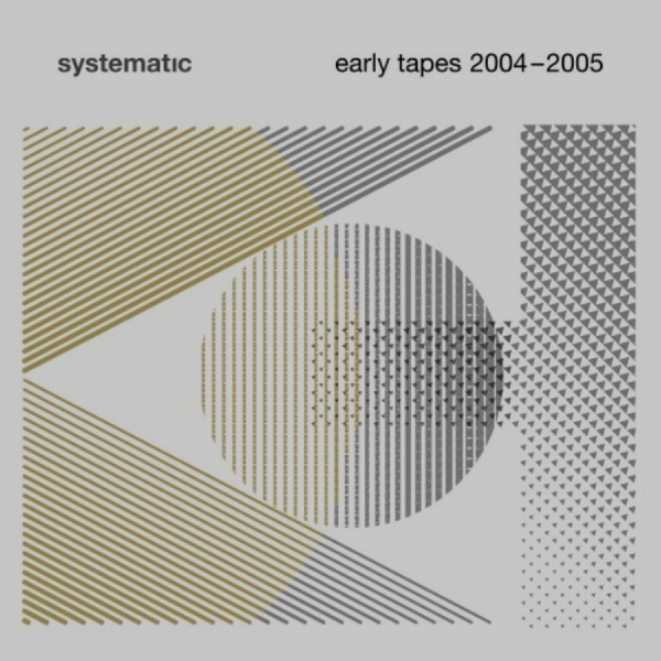 VARIOUS ARTISTS, Systematic - Early Tapes 2004-2005