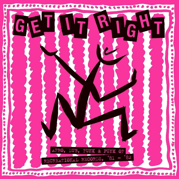 VARIOUS ARTISTS, Get It Right: Afro Dub Funk & Punk Of Recreational Records '81-‘82