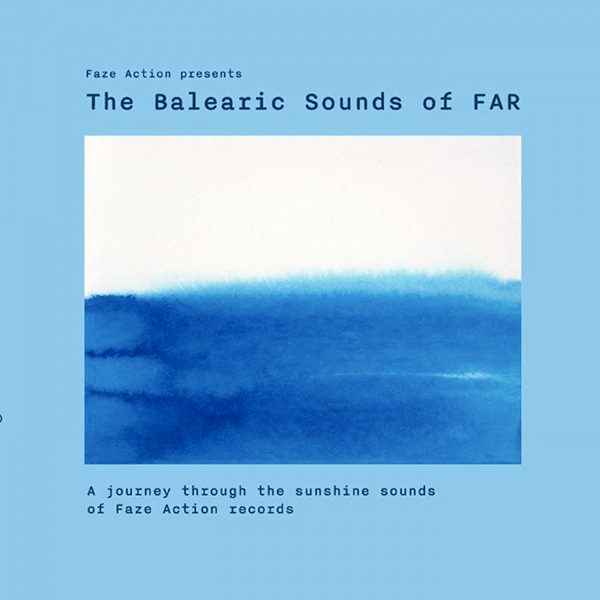FAZE ACTION, The Balearic Sounds Of FAR