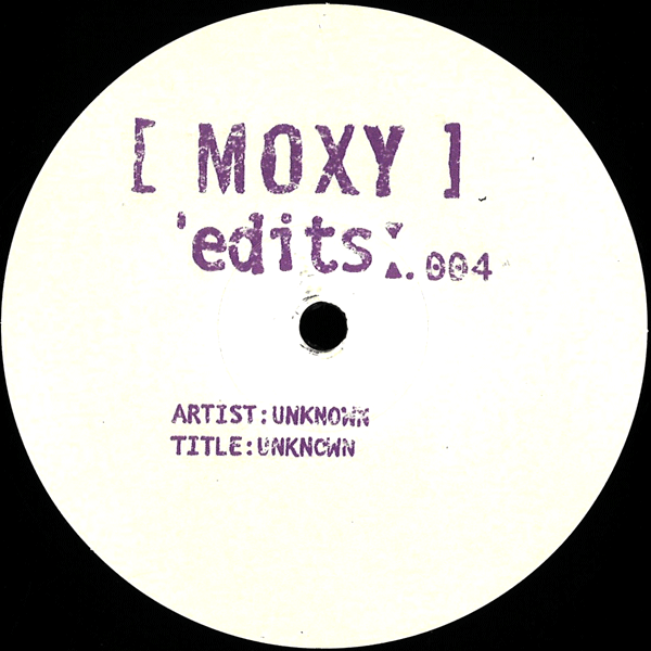 UNKNOWN ARTISTS, Moxy Edits 004