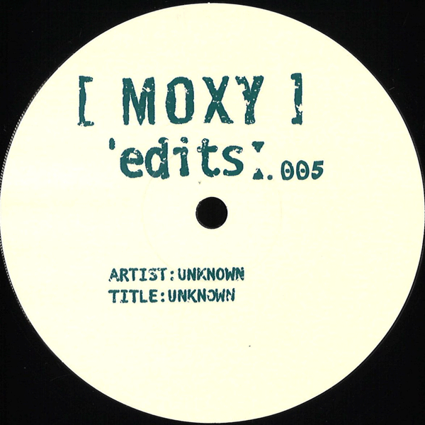 UNKNOWN ARTISTS, Moxy Edits 005