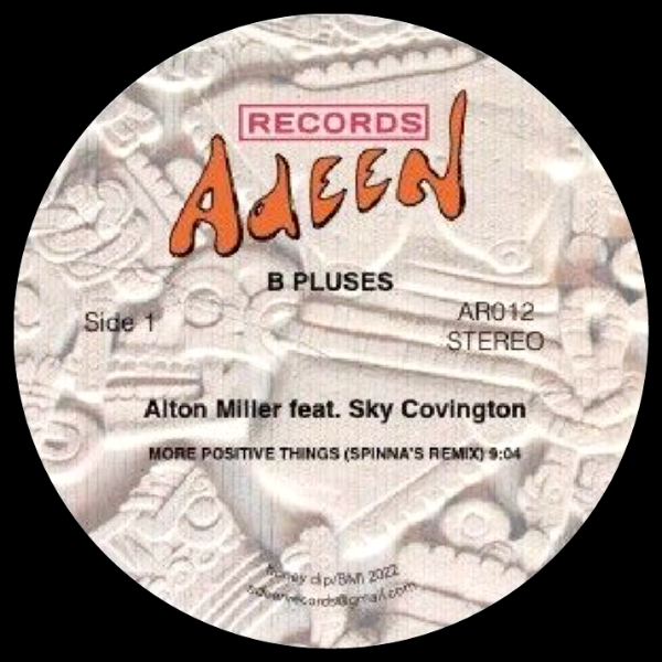 ALTON MILLER feat. Sky Covington, More Positive Things ( DJ Spinna Mixes )