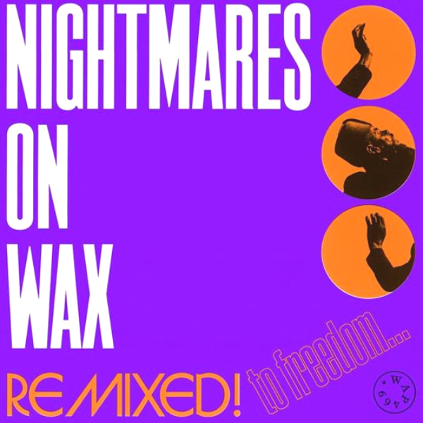 NIGHTMARES ON WAX, Remixed! To Freedom...