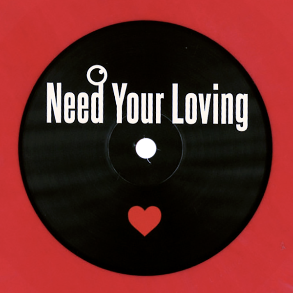 UNKNOWN ARTISTS, Need To Feel Love / I Need Your Loving