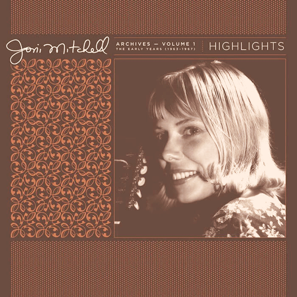 Joni Mitchell, Archives – Volume 1 The Early Years (1963-1967) Highlights
