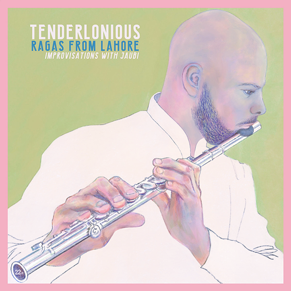 Tenderlonious, Ragas From Lahore, Improvisations With Jaubi