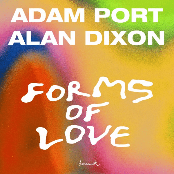 ADAM PORT / Alan Dixon, Forms Of Love