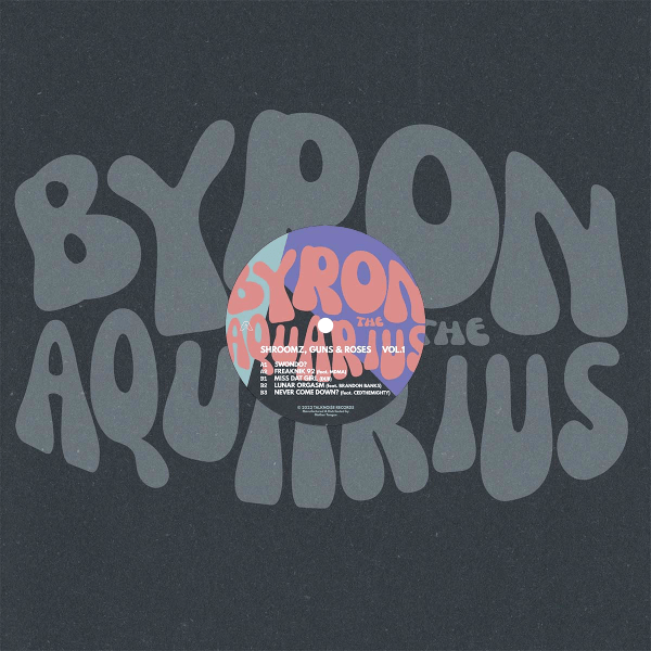 Byron The Aquarius, Shroomz, Guns and Roses Vol.1