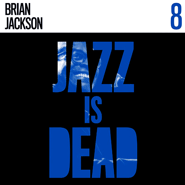 Brian Jackson, Jazz Is Dead 8