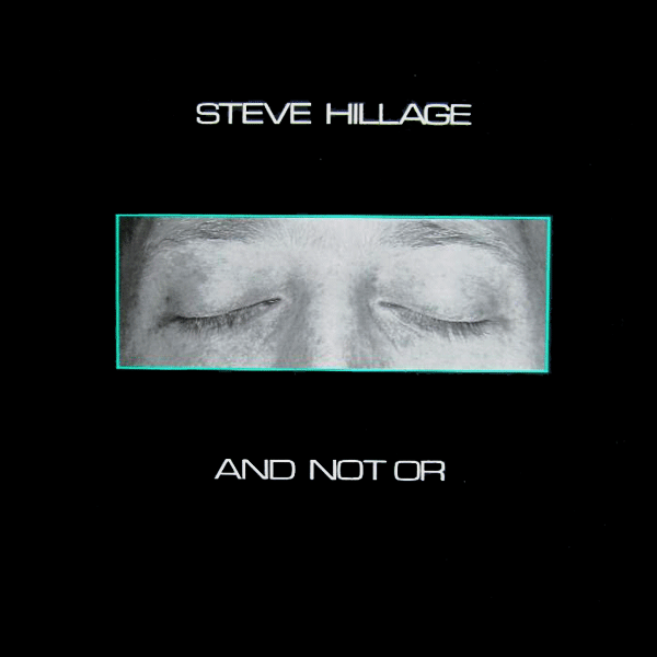 Steve Hillage, And Not Or