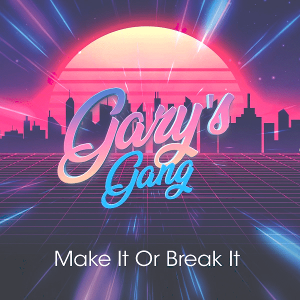 Garys Gang, Make It Or Break It