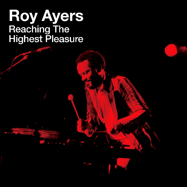 ROY AYERS, Reaching The Highest Pleasure