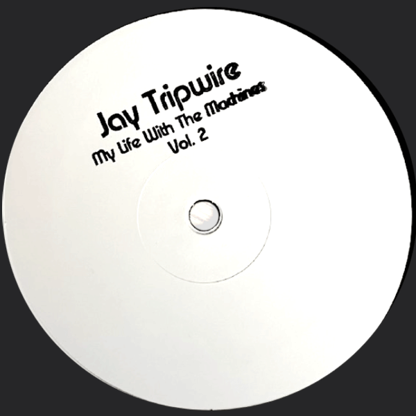 JAY TRIPWIRE, My Life With The Machines Vol 2