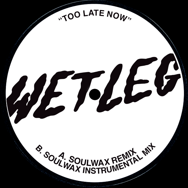 Wet Leg, Too Late Now ( Soulwax Remix )