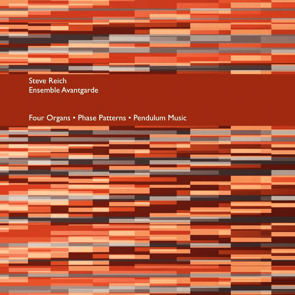 STEVE REICH, Four Organs / Phase Patterns / Pendulum Music