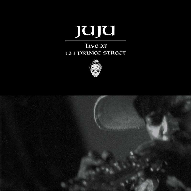 Juju / ONENESS OF JUJU, Live at 131 Prince Street
