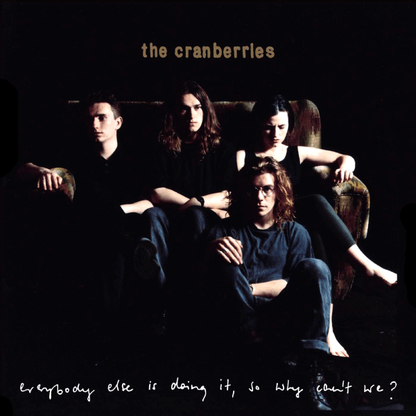 The Cranberries, Everybody Else Is Doing It, So Why Can't We?