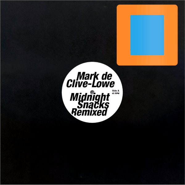 MARK DE CLIVE-LOWE, Midnight Snacks Remixed