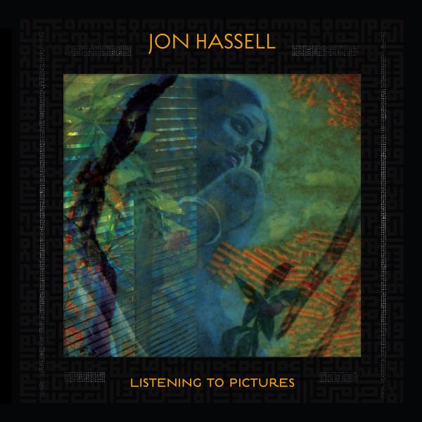 Jon Hassell, Listening To Pictures ( Pentimento Volume One )