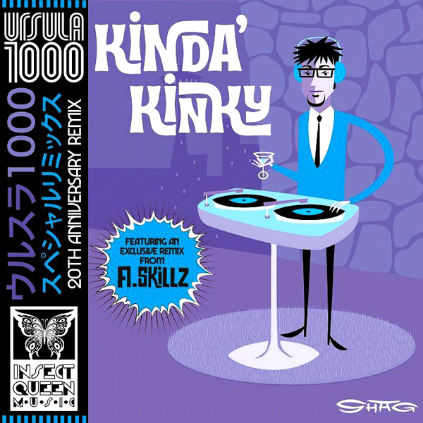 Ursula 1000, Kinda' Kinky (20th Anniversary Redux + A Skillz Re mix)