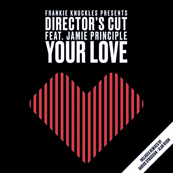 FRANKIE KNUCKLES presents DIRECTORS CUT feat. JAMIE PRINCIPLE, Your Love Remixs