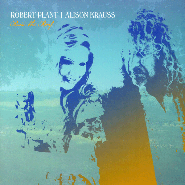 Robert Plant | Alison Krauss, Raise The Roof