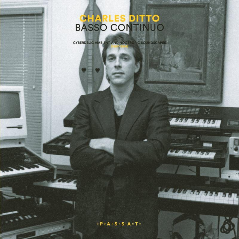 Charles Ditto, Basso Continuo. Cyberdelic Ambient And Nootropic Soundscapes (1987-1994)