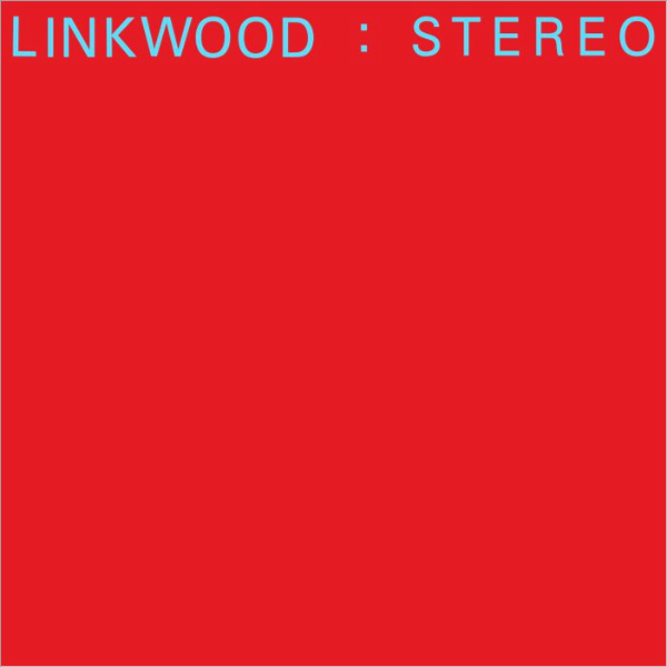 LINKWOOD, Stereo