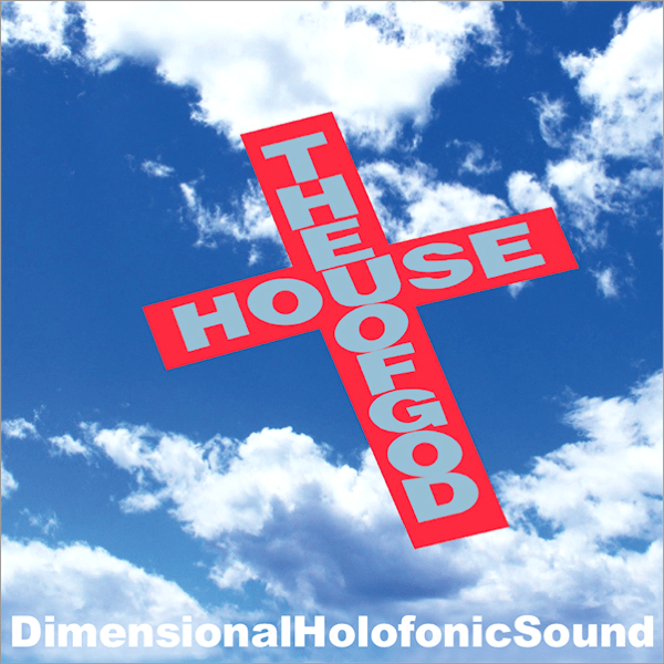 Dimensional Holofonic Sound, The House Of God