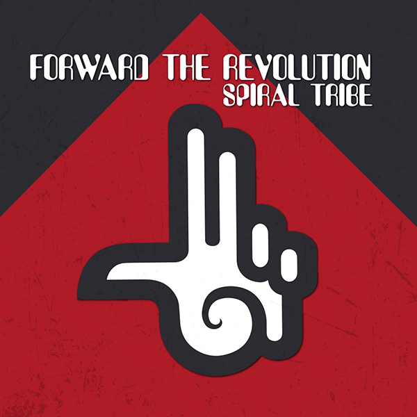 Spiral Tribe, Forward The Revolution
