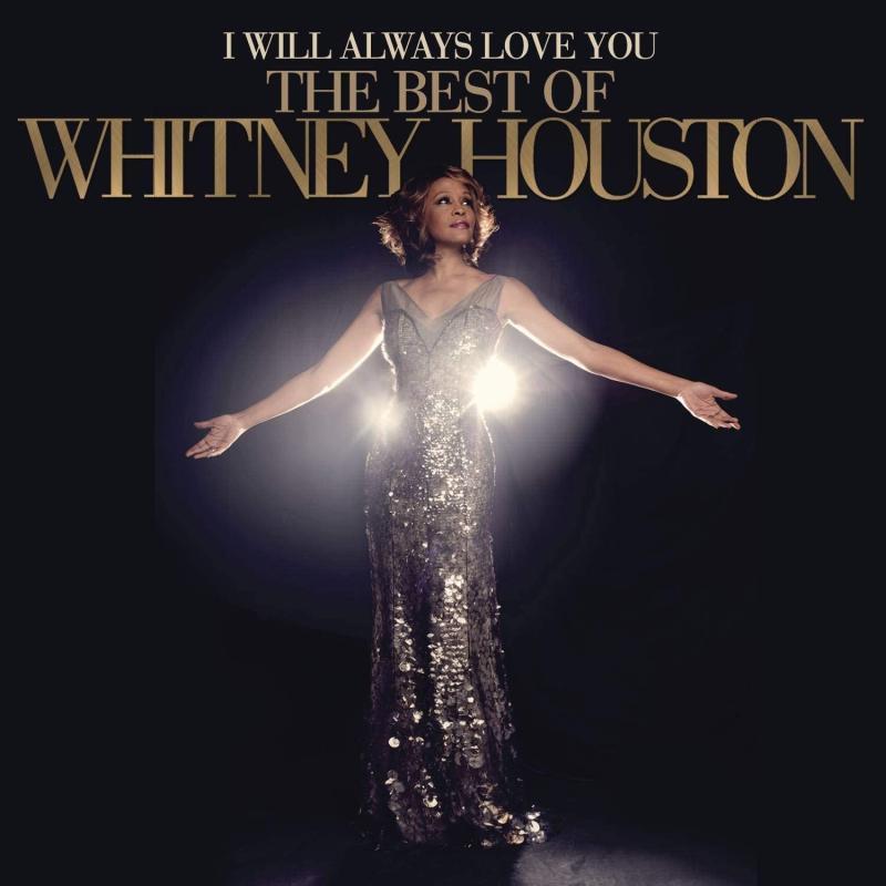 WHITNEY HOUSTON, I Will Always Love You: The Best Of Whitney Houston
