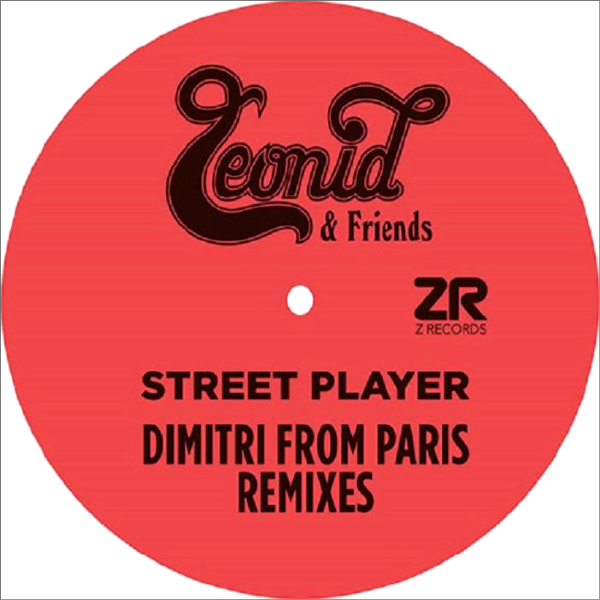 Leonid & Friends / DIMITRI FROM PARIS, Street Player ( Dimitri From Paris Remixes )