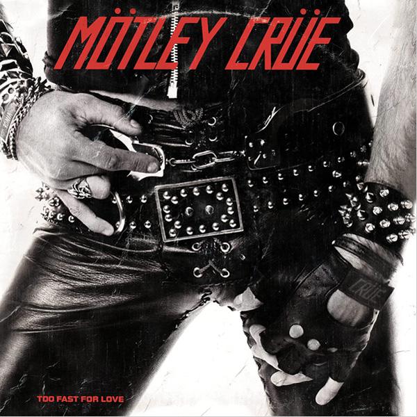Motley Crue, Too Fast For Love