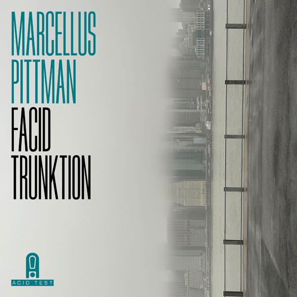 MARCELLUS PITTMAN, Facid Trunktion