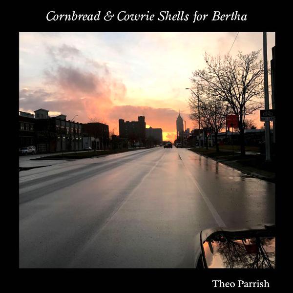 Theo Parrish, Cornbread & Cowrie Shells for Bertha