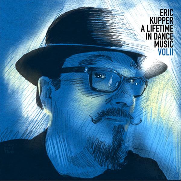 ERIC KUPPER, A Lifetime In Dance Music Vol II