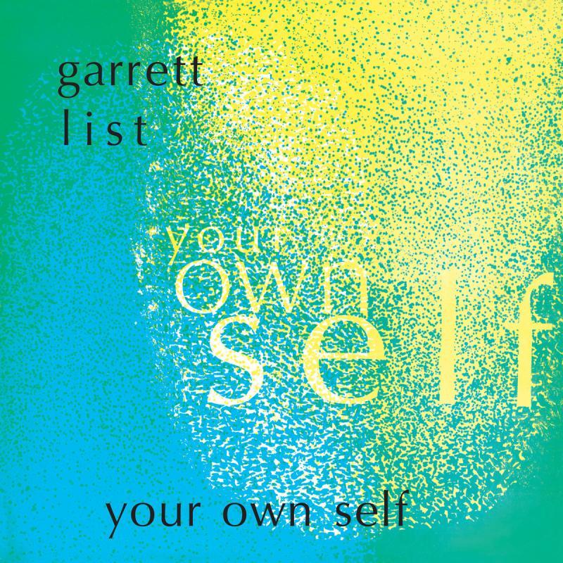 Garrett List, Your Own Self