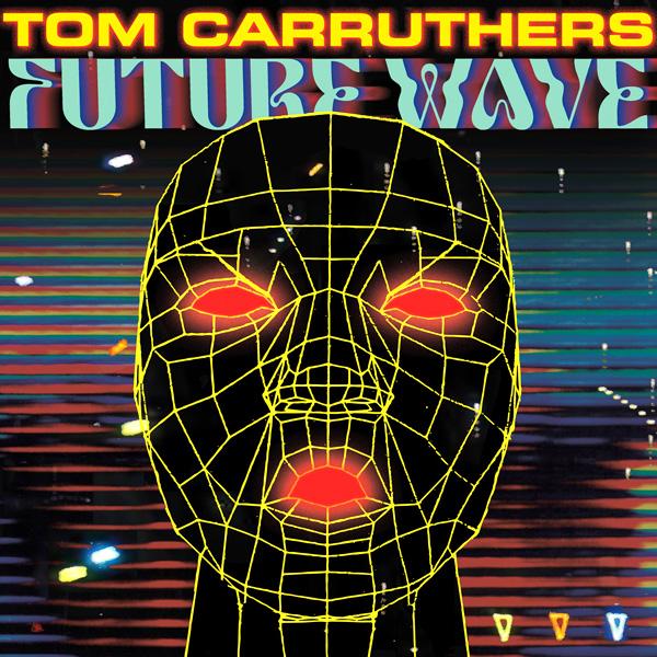 Tom Carruthers, Future Wave