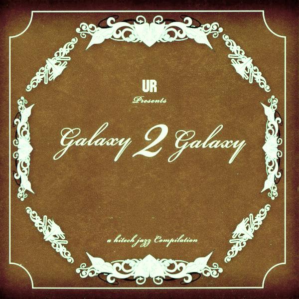 UR Presents GALAXY 2 GALAXY, A Hitech Jazz Compilation