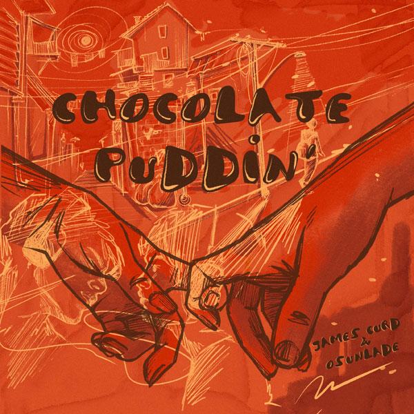 James Curd & OSUNLADE, Chocolate Puddin'