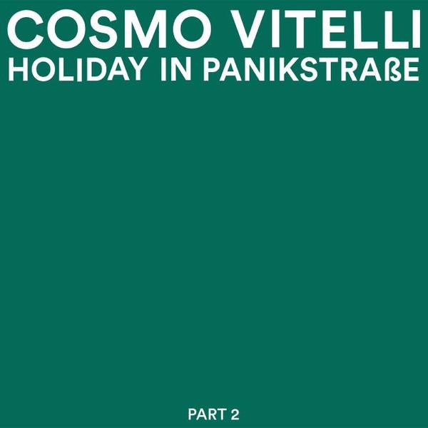 Cosmo Vitelli, Holiday In Panikstrasse Part 2
