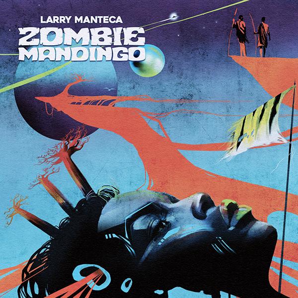 Larry Manteca, Zombie Mandingo ( Remastered )