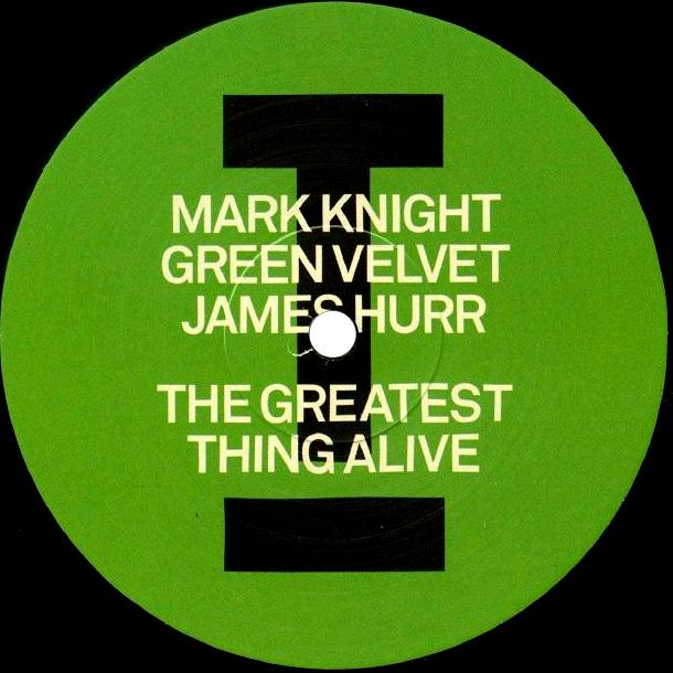 Mark Knight GREEN VELVET James Hurr, The Greatest Thing Alive / Lady ( Hear Me Tonight )