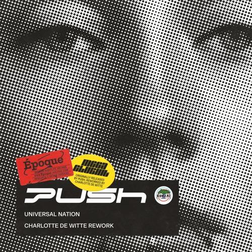 PUSH, Universal Nation ( Charlotte De Witte Remix )