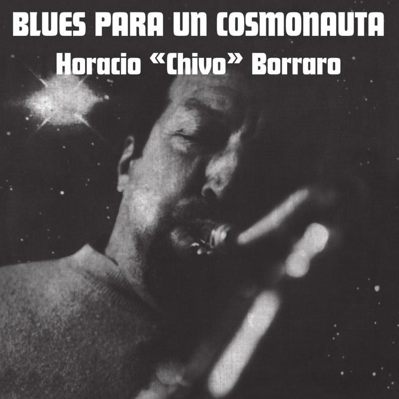 Horacio Chivo Borraro, Blues Para Un Cosmonauta