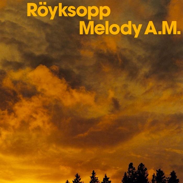 Royksopp, Melody A.M.