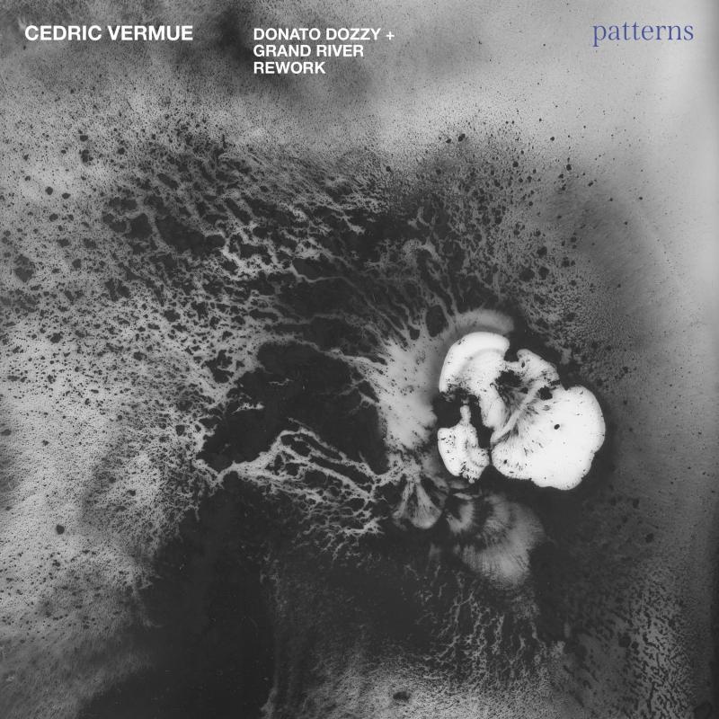 Cedric Vermue, Patterns Donato Dozzy + Grand River Reworks